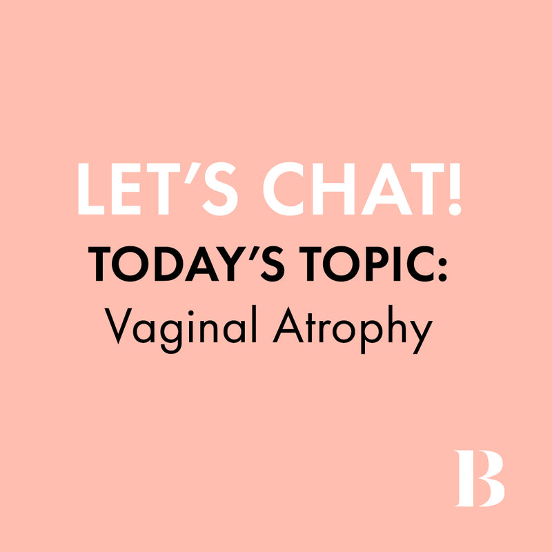 Why Women Struggle to Talk About Vaginal Atrophy
